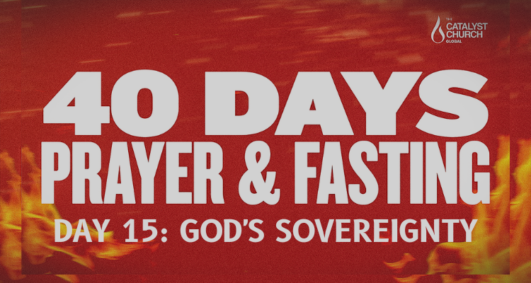 40 DAYS OF PRAYER AND FASTING: DAY 15 (God's sovereignty)