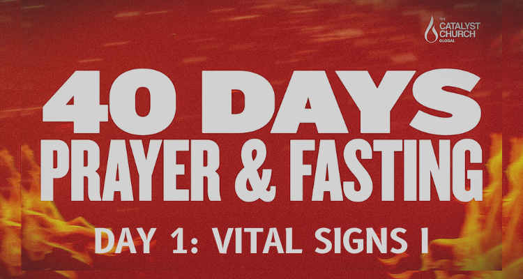 40 DAYS OF PRAYER & FASTING: DAY 1 (Vital Signs I)