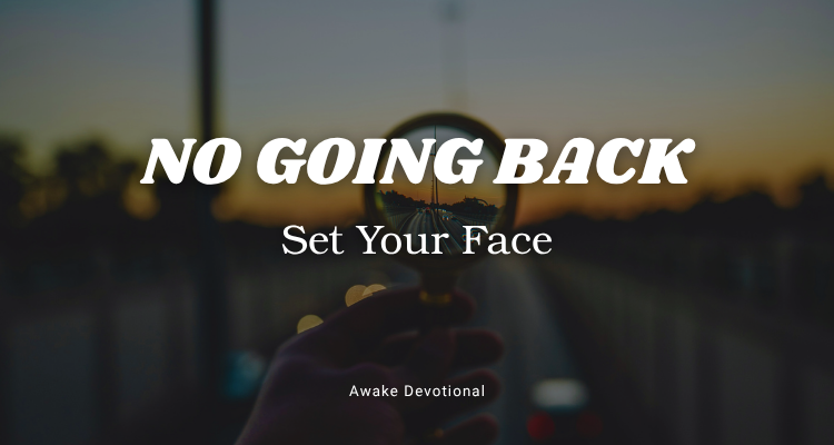 NO GOING BACK: Set Your Face